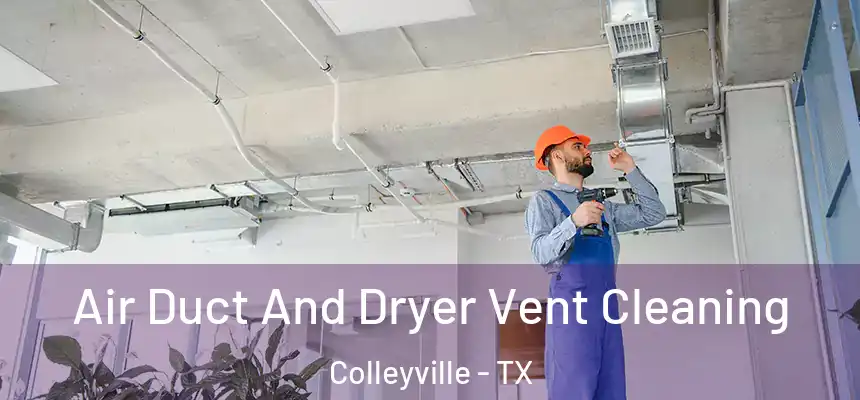 Air Duct And Dryer Vent Cleaning Colleyville - TX