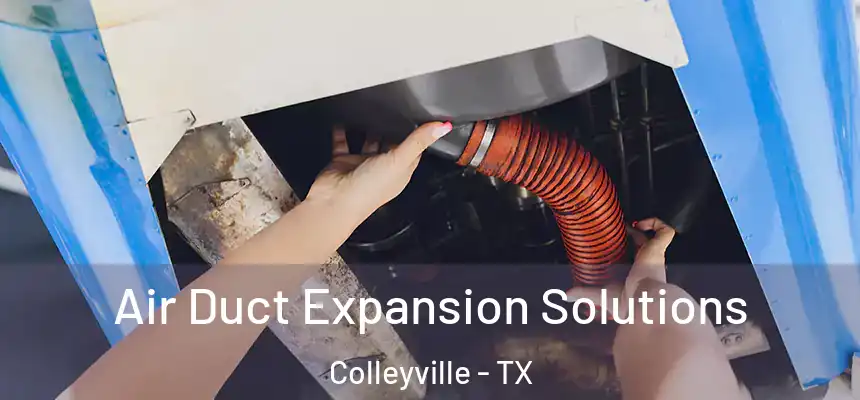  Air Duct Expansion Solutions Colleyville - TX
