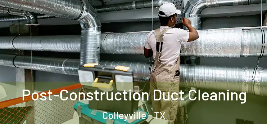  Post-Construction Duct Cleaning Colleyville - TX