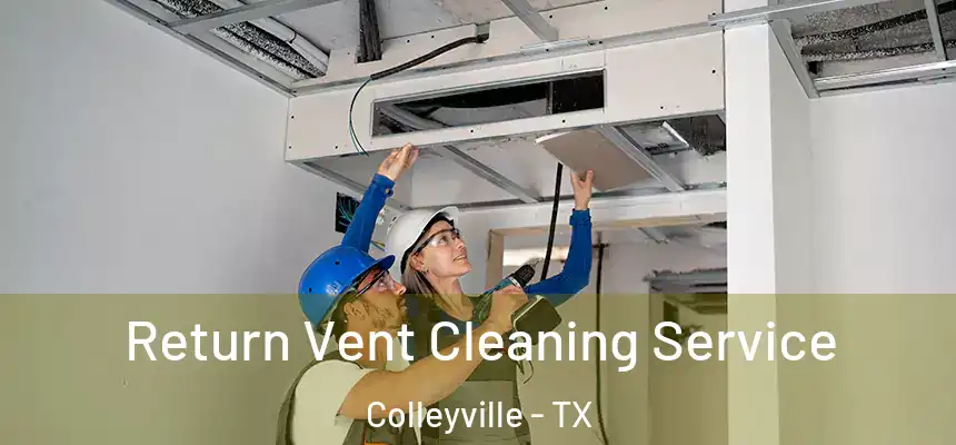  Return Vent Cleaning Service Colleyville - TX