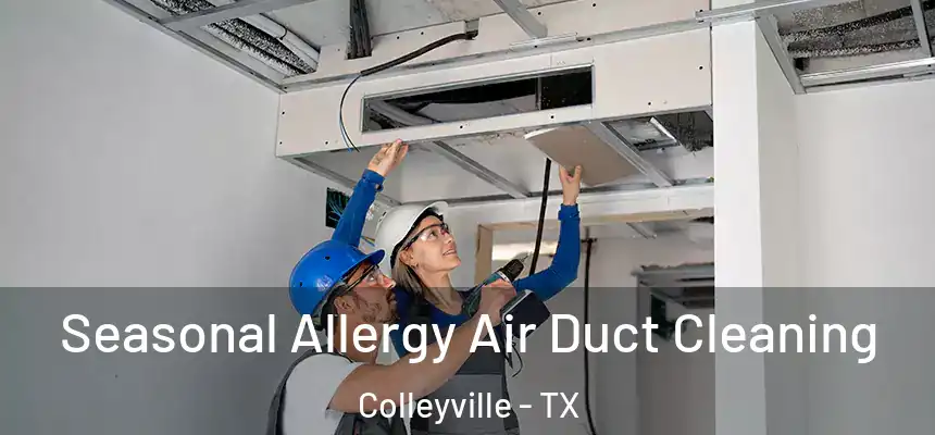 Seasonal Allergy Air Duct Cleaning Colleyville - TX