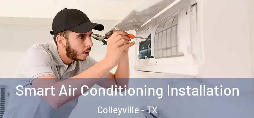  Smart Air Conditioning Installation Colleyville - TX