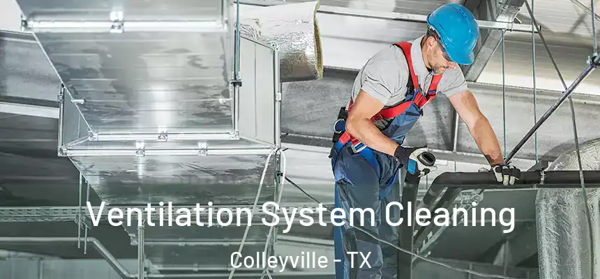 Ventilation System Cleaning Colleyville - TX